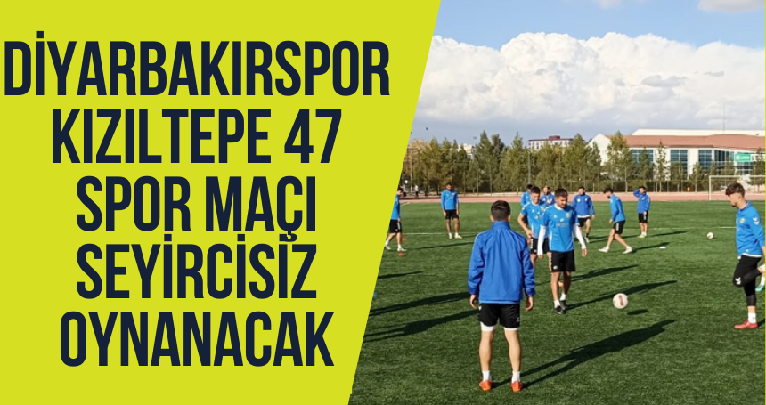 Diyarbakırspor-Kızıltepe 47 spor maçı seyircisiz oynanacak