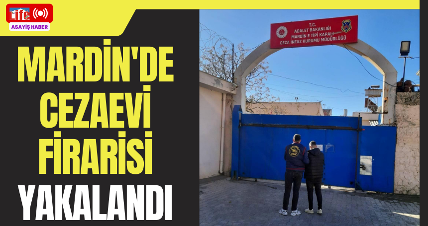 Mardin'de cezaevi firarisi yakalandı