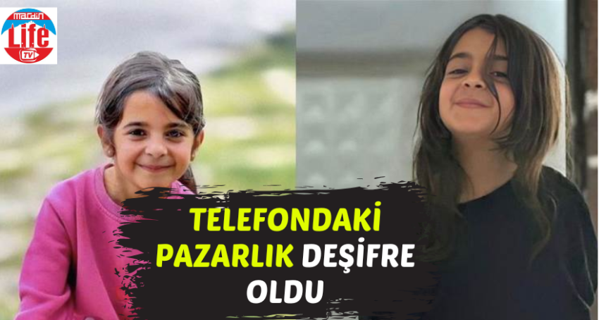 Narin Cinayetinde telefondaki pazarlık deşifre oldu