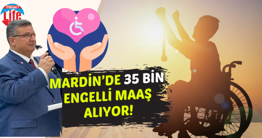 Anuk: Mardin'de 35 bin engelli maaş alıyor