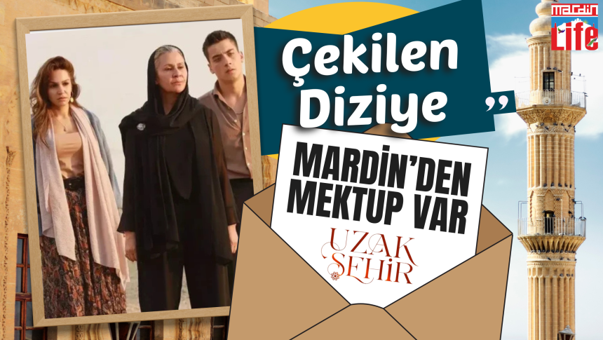 Çekilen diziye mardin'den mektup var