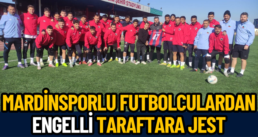 Mardin 1969 Sporlu futbolculardan engelli taraftara jest