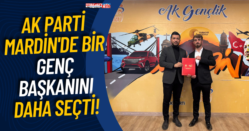 AK Parti Mardin'de bir genç başkanını daha seçti!