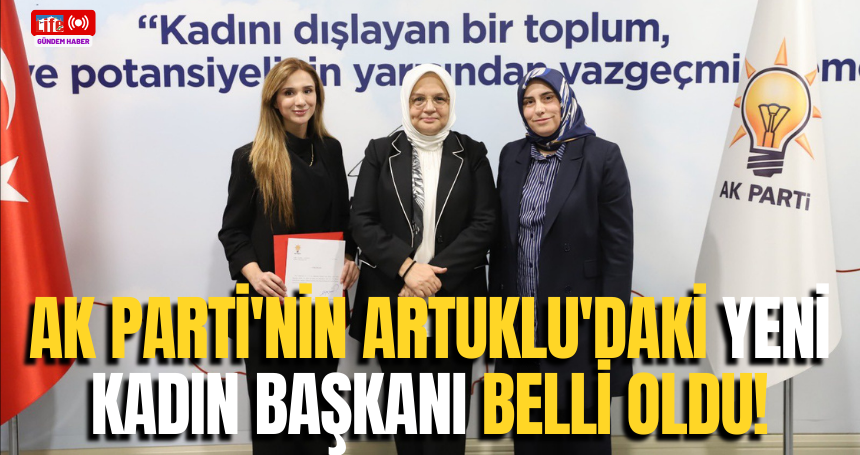 AK Parti'nin Artuklu'daki yeni kadın başkanı belli oldu!