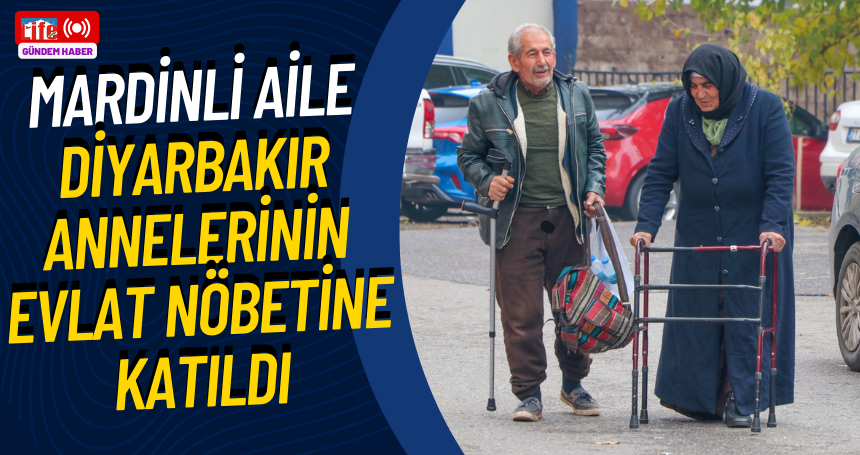 Mardinli aile Diyarbakır annelerinin evlat nöbetine katıldı