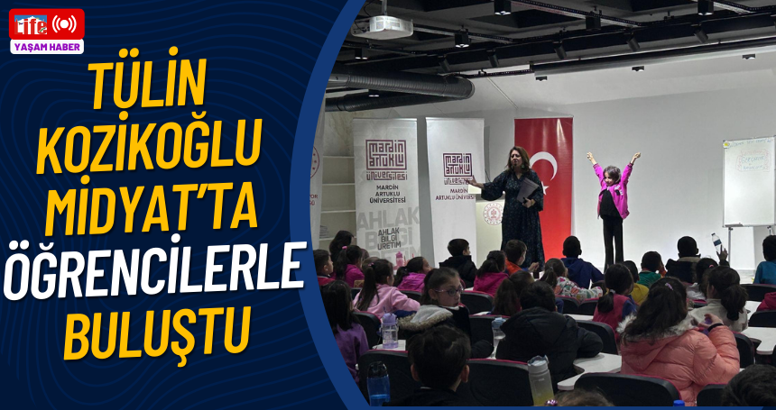 Tülin Kozikoğlu Midyat’ta Öğrencilerle Buluştu