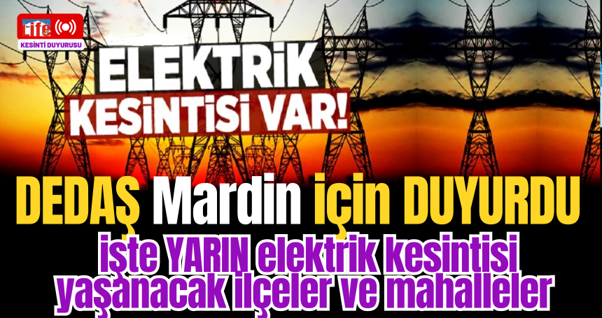 Mardin'de yarın elektrik kesintisi yaşanacak! İşte kesintiden etkilenecek ilçeler ve mahalleler