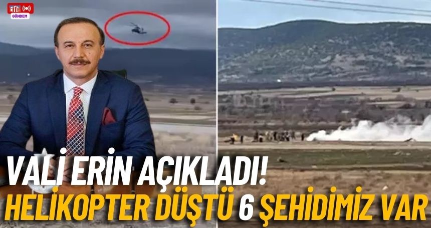 Vali Erin açıkladı! Helikopter düştü 6 şehidimiz var