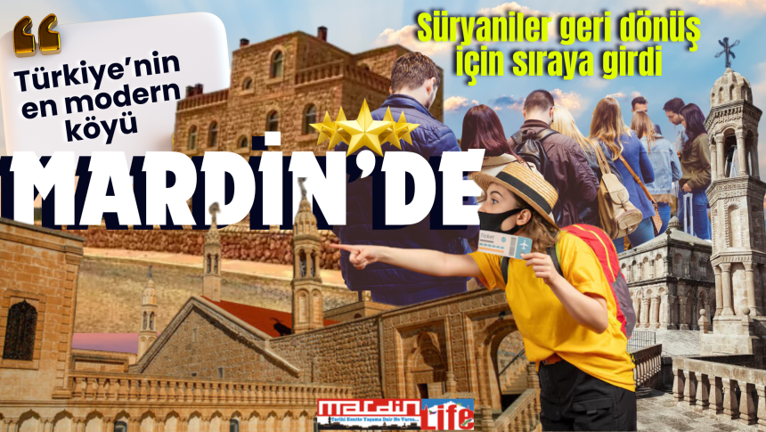 Türkiye’nin en modern köyü Mardin’de  Süryaniler geri dönüş için sıraya girdi