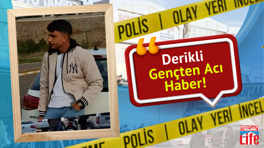 Derikli gençten acı haber!