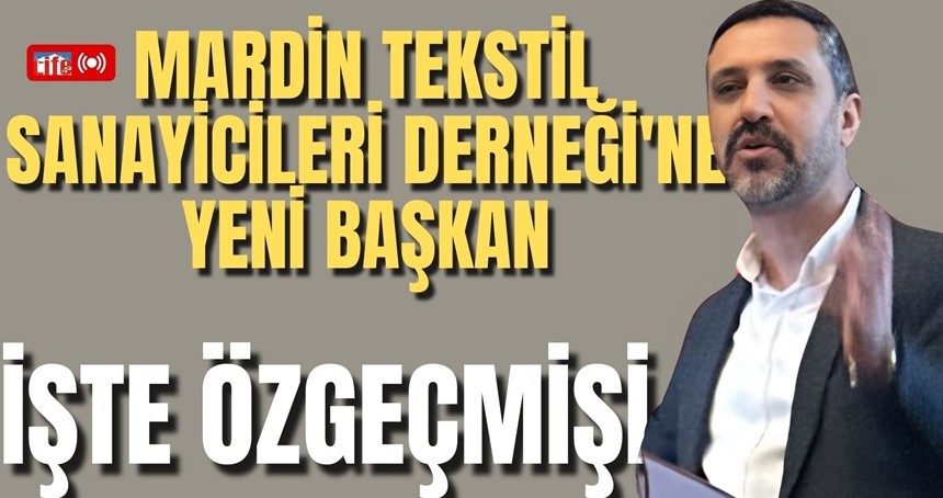 Mardin Tekstil Sanayicileri Yeni Başkanını Seçti!