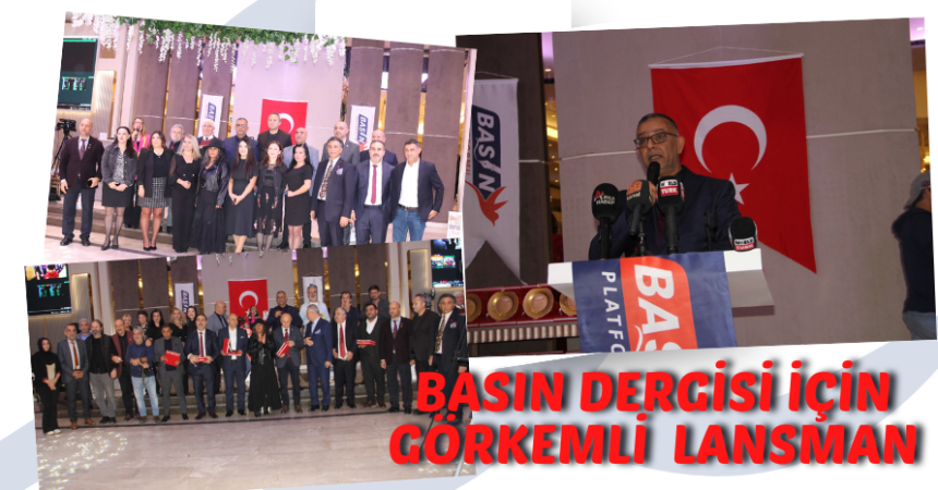 Basın Dergisi'ne görkemli lansman