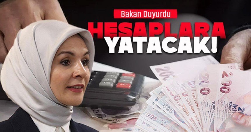 Bakan duyurdu, hesaplara yatırıldı