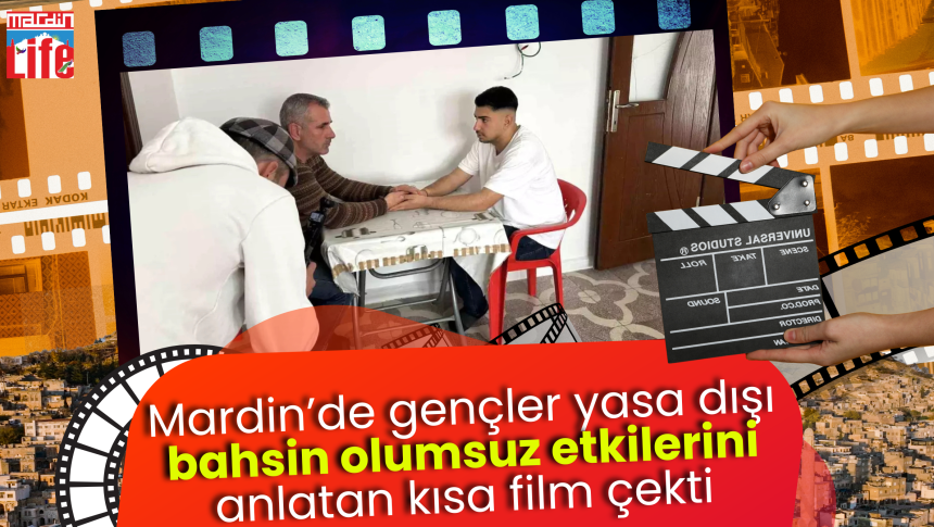 Mardin’de gençler yasa dışı bahsin olumsuz etkilerini anlatan kısa film çekti