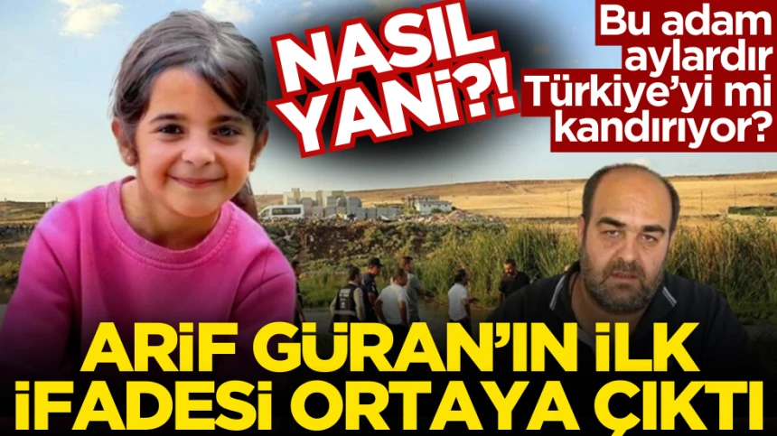 Nasıl yani?! Bu adam aylardır Türkiye’yi mi kandırıyor! Arif Güran’ın İlk ifadesi ortaya çıktı