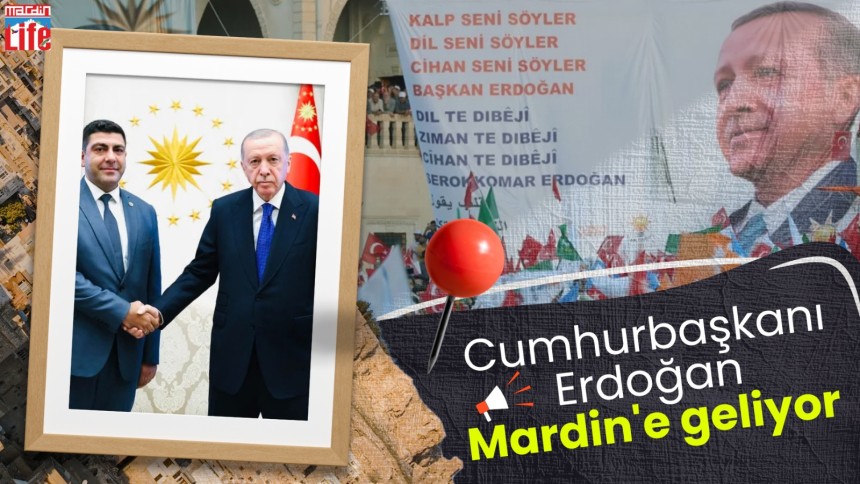 Cumhurbaşkanı Erdoğan Mardin'e geliyor