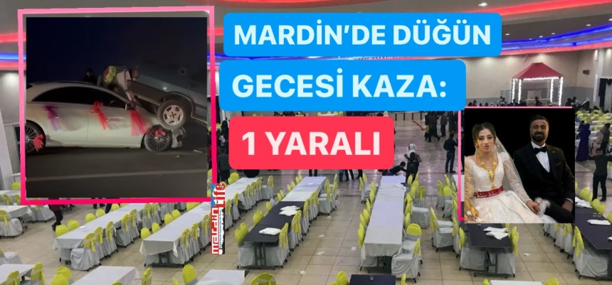 Mardin’de düğün gecesi kaza: 1 yaralı