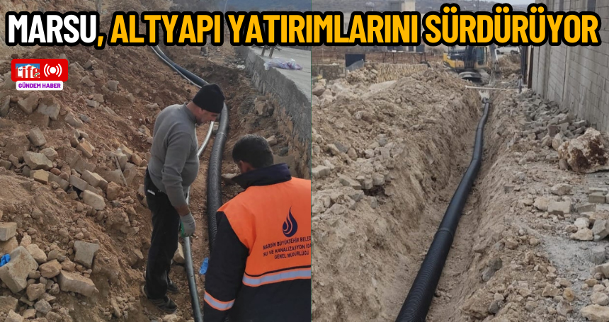 MARSU, Altyapı Yatırımlarını sürdürüyor