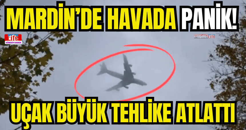 Mardin’de havada panik! Uçak büyük tehlike atlattı…