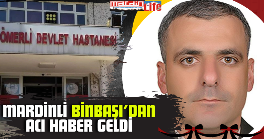 Mardinli Binbaşı'dan Acı Haber geldi