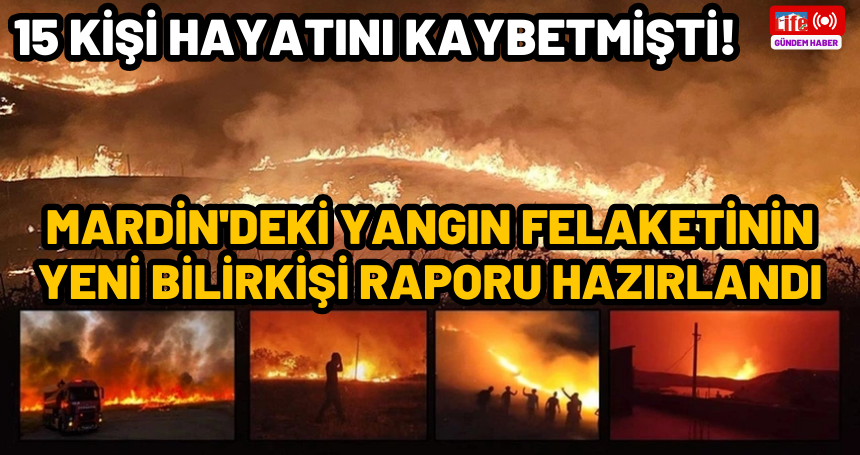 Diyarbakır ve Mardin'de 15 kişinin hayatını kaybettiği yangına ilişkin yeni bilirkişi raporu hazırlandı