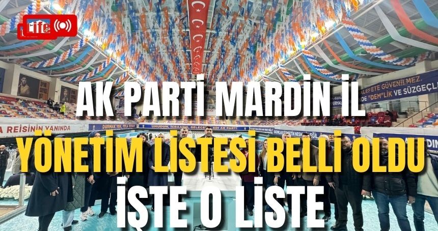 AK Parti'de değişim rüzgarı yönetim listesine yansımadı! İŞTE Mardin’in Yeni Yönetimi...