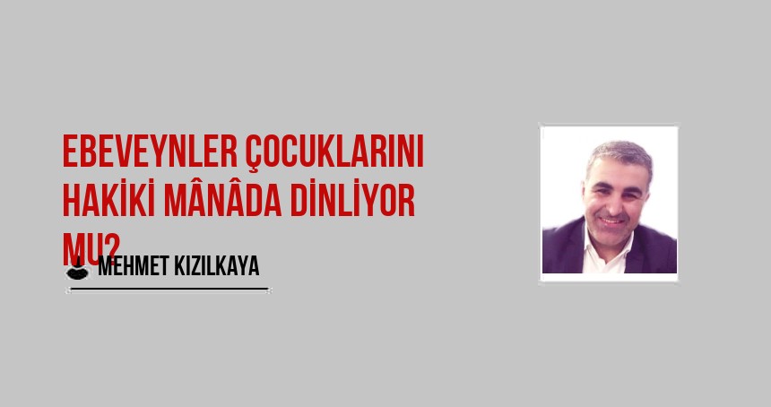 Ebeveynler Çocuklarını Hakiki Mânâda Dinliyor mu?