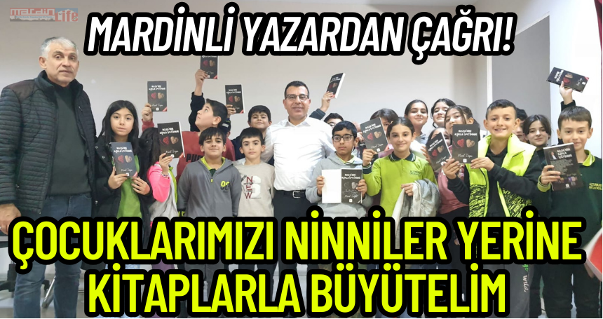 Mardinli yazardan çağrı! Çocuklarımızı Ninniler Yerine Kitaplarla Büyütelim...