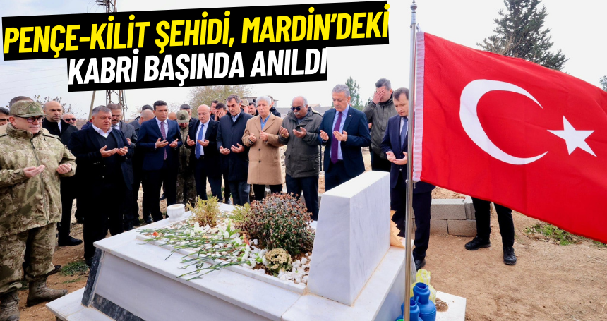 Pençe-Kilit şehidi, Mardin’deki kabri başında anıldı