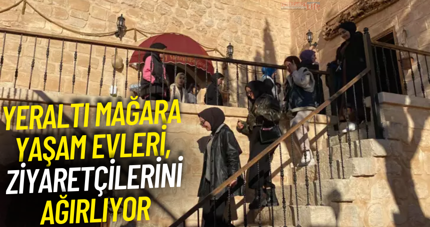 Yeraltı mağara yaşam evleri, ziyaretçilerini ağırlıyor