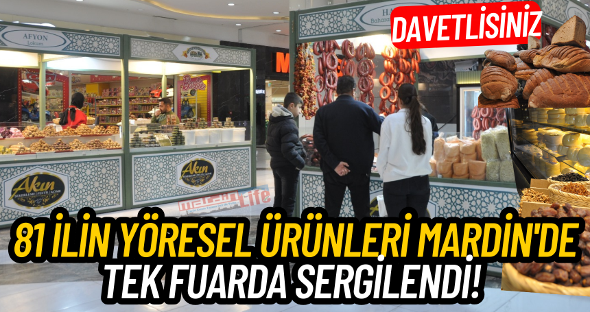 81 ilin yöresel ürünleri Mardin'de tek fuarda sergilendi! DAVETLİSİNİZ