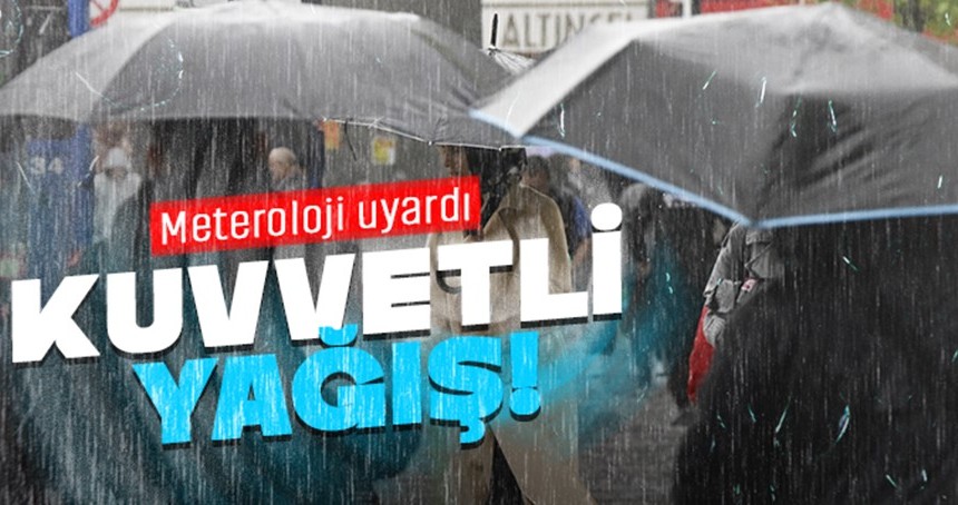 Meteorolojiden "kuvvetli" yağış uyarısı