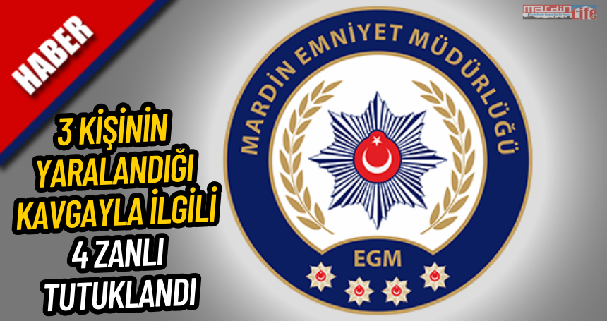 Mardin'de 3 kişinin yaralandığı kavgayla ilgili 4 zanlı tutuklandı