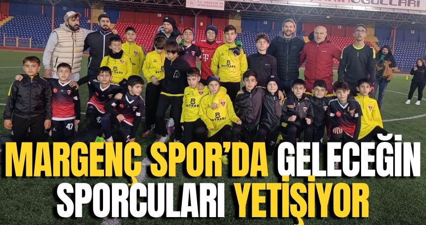 Margenç Spor’da Geleceğin sporcuları yetişiyor