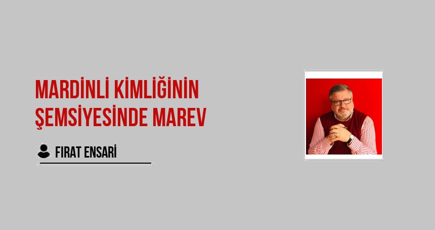 Mardinli Kimliğinin Şemsiyesinde MAREV