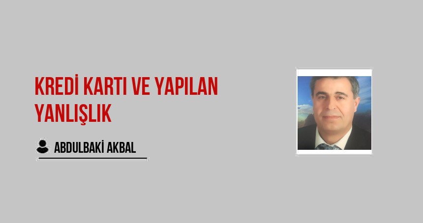 Kredi Kartı ve Yapılan Yanlışlık