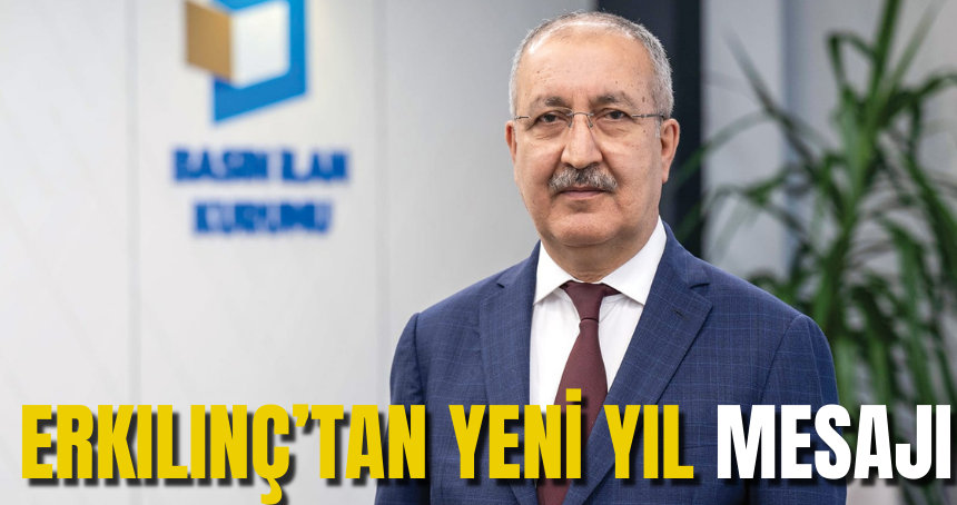 Erkılınç’tan basın mensuplarına yeni yıl kutlama mesajı