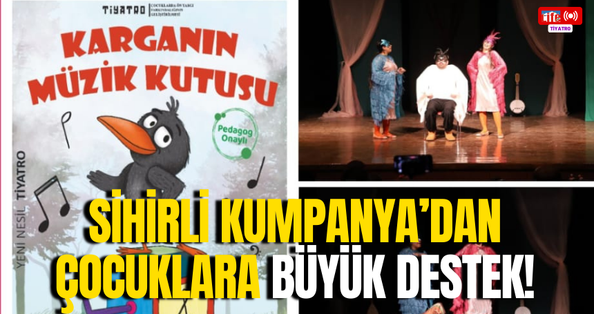 Sihirli Kumpanya’dan Çocuklara Büyük Destek!