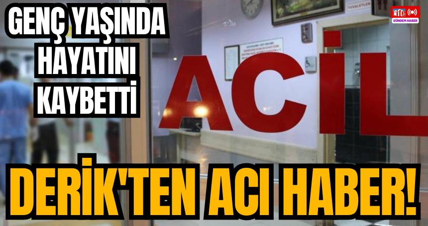 Derik'ten acı haber! Genç yaşında hayatını kaybetti