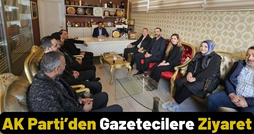 AK Parti’den Gazetecilere Ziyaret