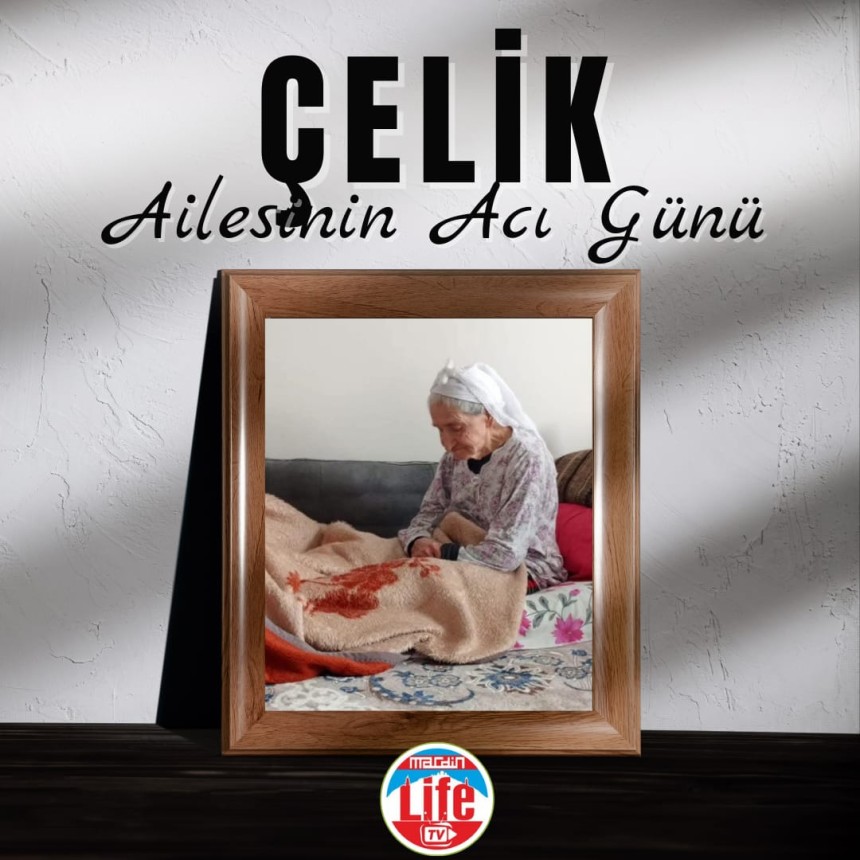 Çelik ailesinin acı günü