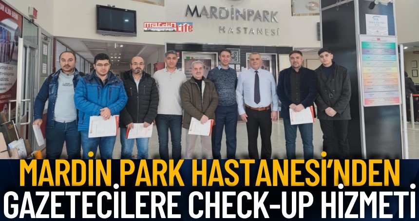 Mardin Park Hastanesi’nden gazetecilere Check-Up hizmeti