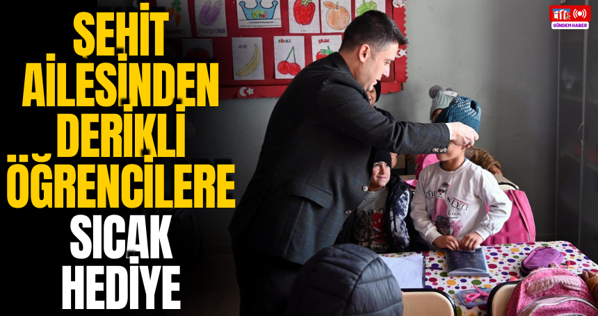 Şehit ailesinden Derikli öğrencilere sıcak hediye