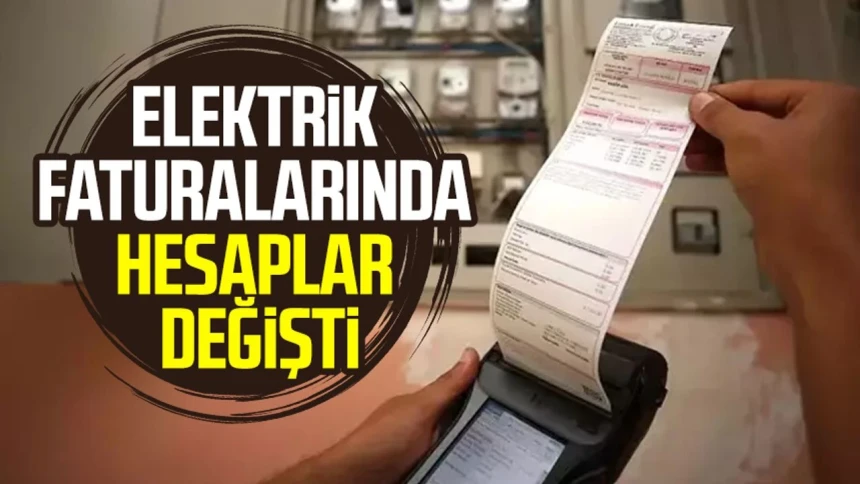 Elektrik faturalarında hesaplar değişti