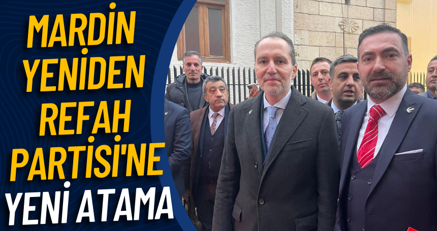 Mardin Yeniden Refah Partisi'ne yeni atama