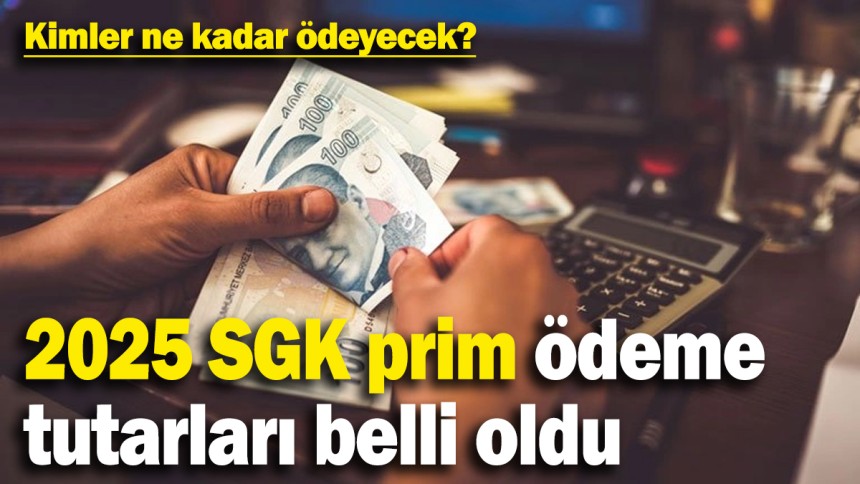 2025 SGK prim ödemeleri değişti! Kimler ne kadar ödeme yapacak?