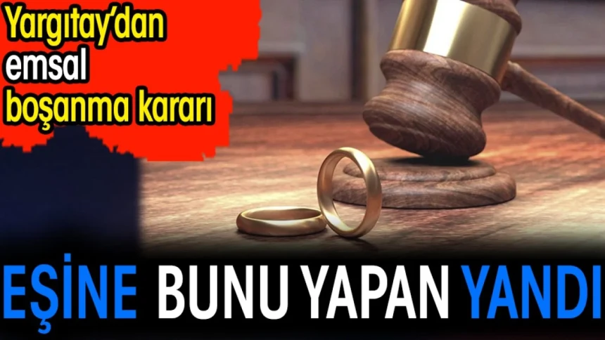 Eşine bunu yapan yandı! Mahkemeden emsal boşanma kararı