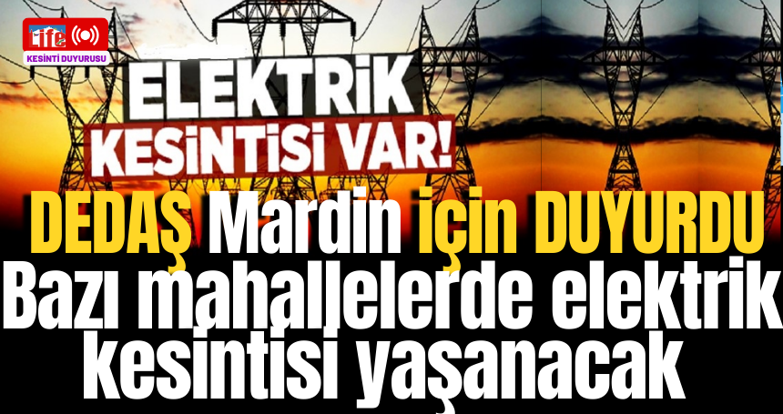 Mardin'de bazı mahallelerde elektrik kesintisi yaşanacak! İşte kesinti tarihleri ve kesintiden etkilenecek mahalleler