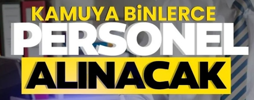 Memur olmak isteyenler dikkat! 62 kurum personel alacak. İşte o kurumlar…