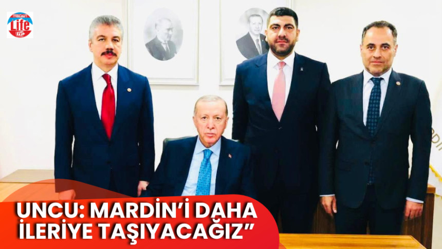 Uncu: Mardin’i Daha İleriye Taşıyacağız!